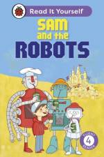 Sam and the Robots: Read It Yourself - Level 4 Fluent Reader af Ladybird