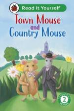 Town Mouse and Country Mouse:  Read It Yourself - Level 2 Developing Reader af Ladybird