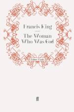 The Woman Who Was God af Francis King