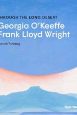 Through the Long Desert: Georgia O'Keeffe and Frank Lloyd Wright af Sarah Rovang