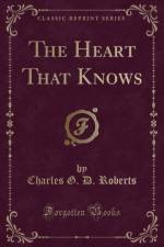 The Heart That Knows (Classic Reprint) af Charles G. D. Roberts