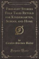 Firelight Stories Folk Tales Retold for Kindergarten, School and Home (Classic Reprint) af Carolyn Sherwin Bailey