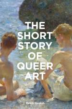 The Short Story of Queer Art af Dawn Hoskin