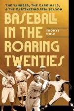 Baseball in the Roaring Twenties af Thomas Wolf