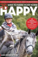 25 Ways to Make Your Horse Happy af Anne Kruger-Degener