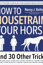 How to Housetrain Your Horse and 30 Other Tricks af Nancy J. Bailey