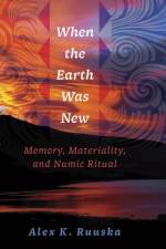 When the Earth Was New af Alex K. Ruuska