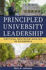 Principled University Leadership af Marc A. Johnson