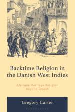 Backtime Religion in the Danish West Indies af Gregory (Illinois State University) Carter