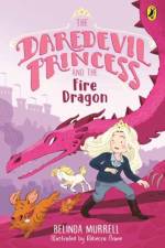 Daredevil Princess and the Fire Dragon af Belinda Murrell