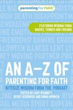 An A–Z of Parenting for Faith