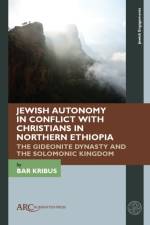 Jewish Autonomy in Conflict with Christians in Northern Ethiopia af Bar (Tel Aviv University) Kribus