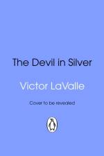 The Devil in Silver af Victor LaValle