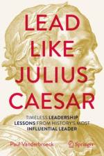 Lead Like Julius Caesar af Paul Vanderbroeck