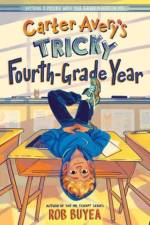Carter Avery's Tricky Fourth-Grade Year af Rob Buyea