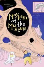Mayhem at the Museum af Hannah Bruckner