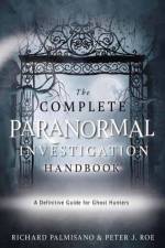 Complete Paranormal Investigation Handbook,The af Richard Palmisano