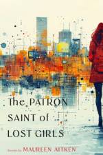 The Patron Saint of Lost Girls af Maureen Aitken