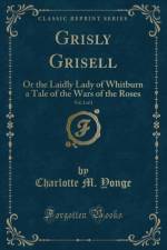 Grisly Grisell, Vol. 2 of 2 af Charlotte M. Yonge