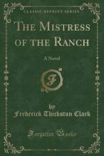 The Mistress of the Ranch af Frederick Thickstun Clark