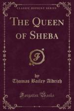 The Queen of Sheba (Classic Reprint) af Thomas Bailey Aldrich