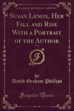 Susan Lenox, Her Fall and Rise with a Portrait of the Author, Vol. 1 (Classic Reprint) af David Graham Phillips