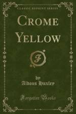 Crome Yellow (Classic Reprint) af Aldous Huxley