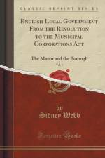 English Local Government from the Revolution to the Municipal Corporations Act, Vol. 1 af Sidney Webb