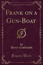 Frank on a Gun-Boat (Classic Reprint) af Harry Castlemon