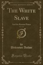 The White Slave, Vol. 3 of 3 af Unknown Author