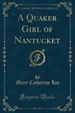 A Quaker Girl of Nantucket af Mary Catherine Lee
