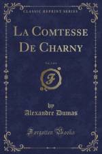 La Comtesse de Charny, Vol. 3 of 4 (Classic Reprint) af Alexandre Dumas