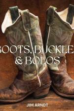 Boots, Buckles & Bolos af Jim Arndt