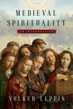 Medieval Spirituality af Volker Leppin
