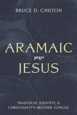 Aramaic Jesus af Bruce D. Chilton