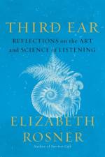 Third Ear af Elizabeth Rosner
