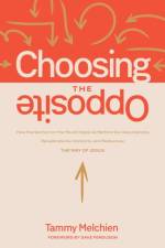 Choosing the Opposite af Tammy Melchien