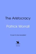 The Aristocracy af Patrick Worrall