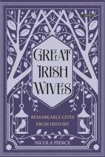 Great Irish Wives af Nicola Pierce