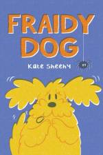 Fraidy Dog af Kate Sheehy