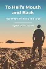 To Hell's Mouth and Back af Trystan Owain Hughes