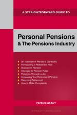 A Straightforward Guide to Personal Pensions and the Pensions Industry