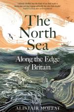 The North Sea af Alistair Moffat