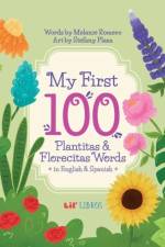 My First 100 Plantitas & Florecitas Words in English & Spanish af Melanie Romero