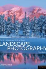 The Art, Science, and Craft of Great Landscape Photography, Third Edition af Glenn Randall