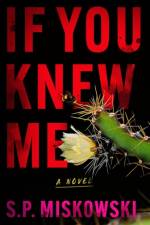 If You Knew Me af S.P. Miskowski