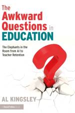The Awkward Questions in Education af Al Kingsley