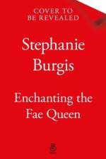 Enchanting the Fae Queen af Stephanie Burgis