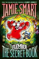 Flember 1: The Secret Book (from the million-selling Jamie Smart, Illustrator of the Year)