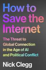 How to Save the Internet af Nick Clegg